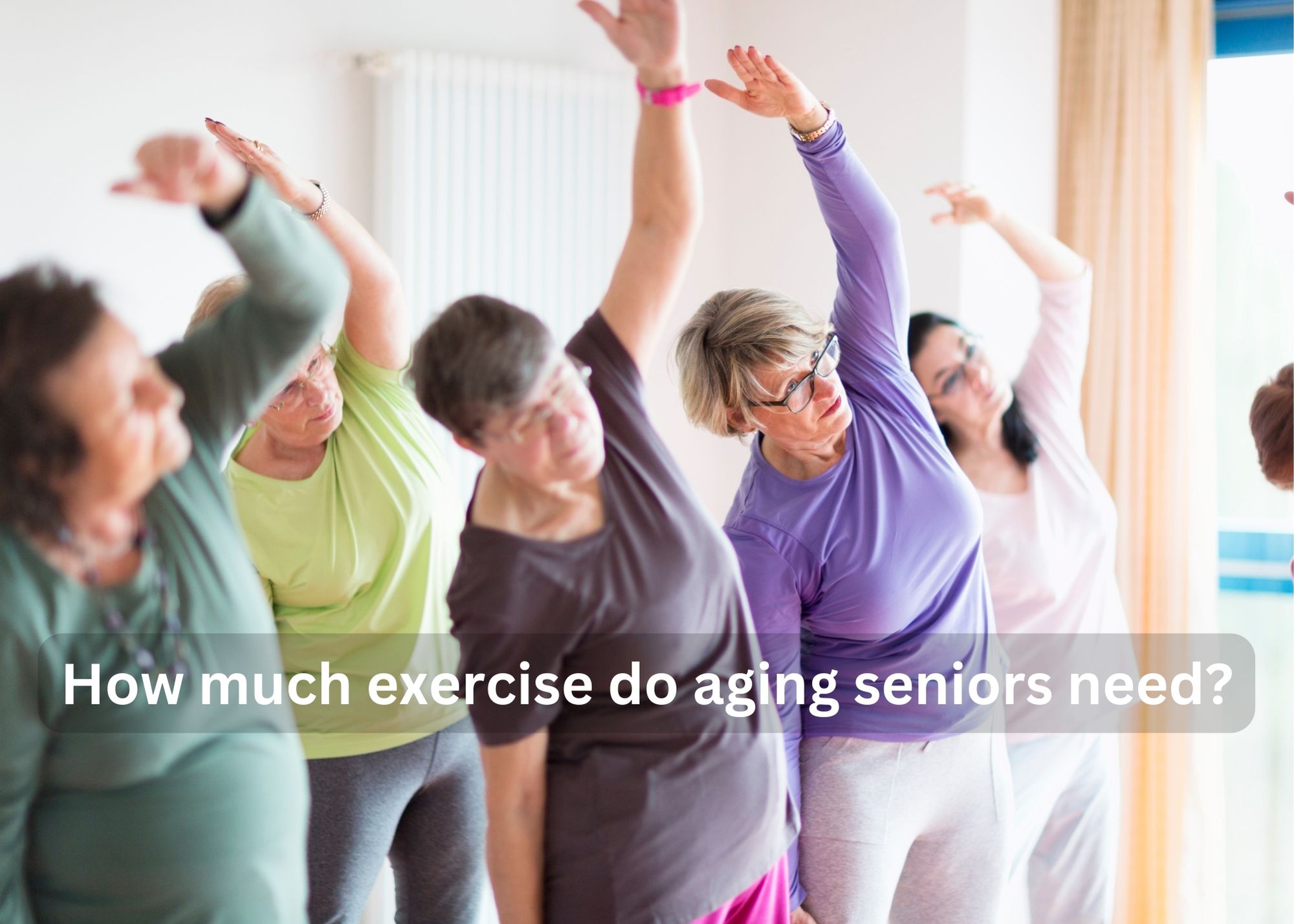 How much exercise do aging seniors need